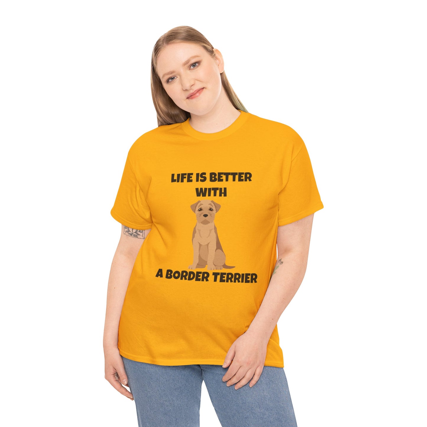 Border Terrier, Border Terrier Dog, Life is Better with a Border Terrier, Unisex Heavy Cotton Tee