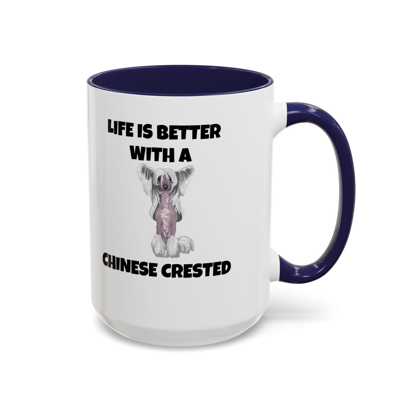 Chinese Crested, Chinese Crested Dog, Life is Better with a Chinese Crested, Accent Coffee Mug (11, 15oz)