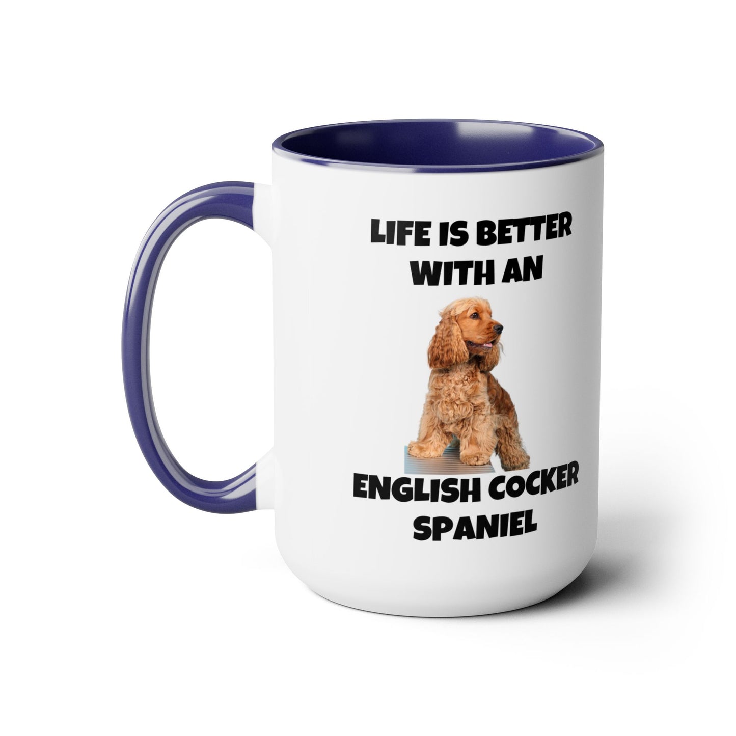 English Cocker Spaniel Dog, Life is Better with an English Cocker Spaniel, Two-Tone Coffee Mugs, 15oz