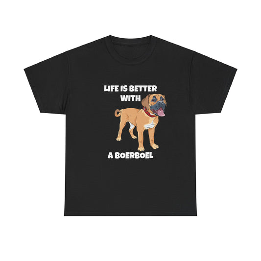 Boerboel, Boerboel Dog, Life is Better with a Boerboel, Dark Unisex Heavy Cotton Tee