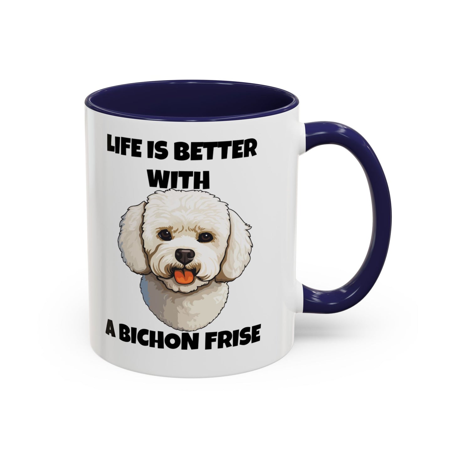 Bichon, Bichon Frise, Bichon Frise Dog, Life is Better with a Bichon Frise, Accent Coffee Mug (11, 15oz)