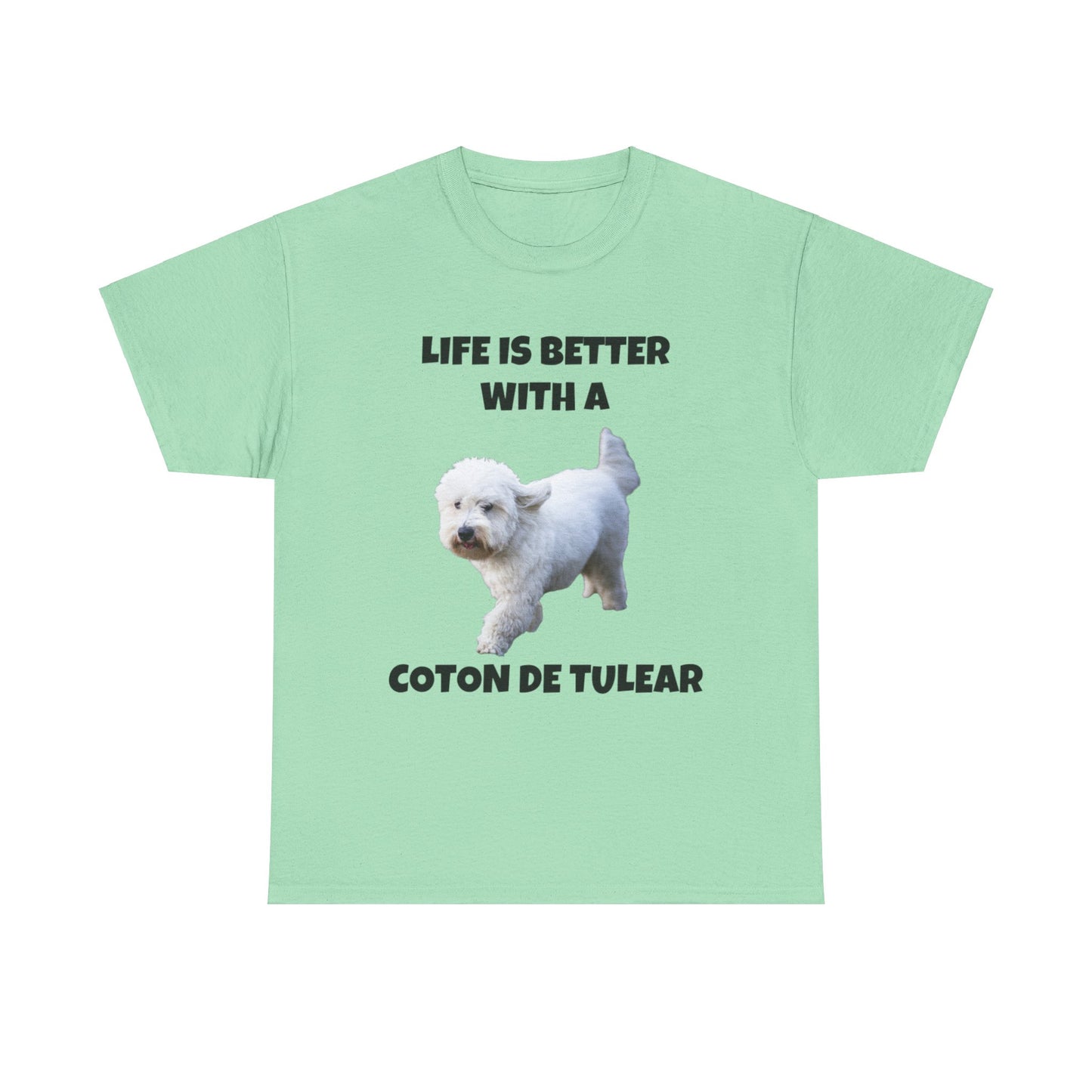 Coton de Tulear, Coton de Tulear Dog, Life is Better with a Coton de Tulear, Unisex Heavy Cotton Tee