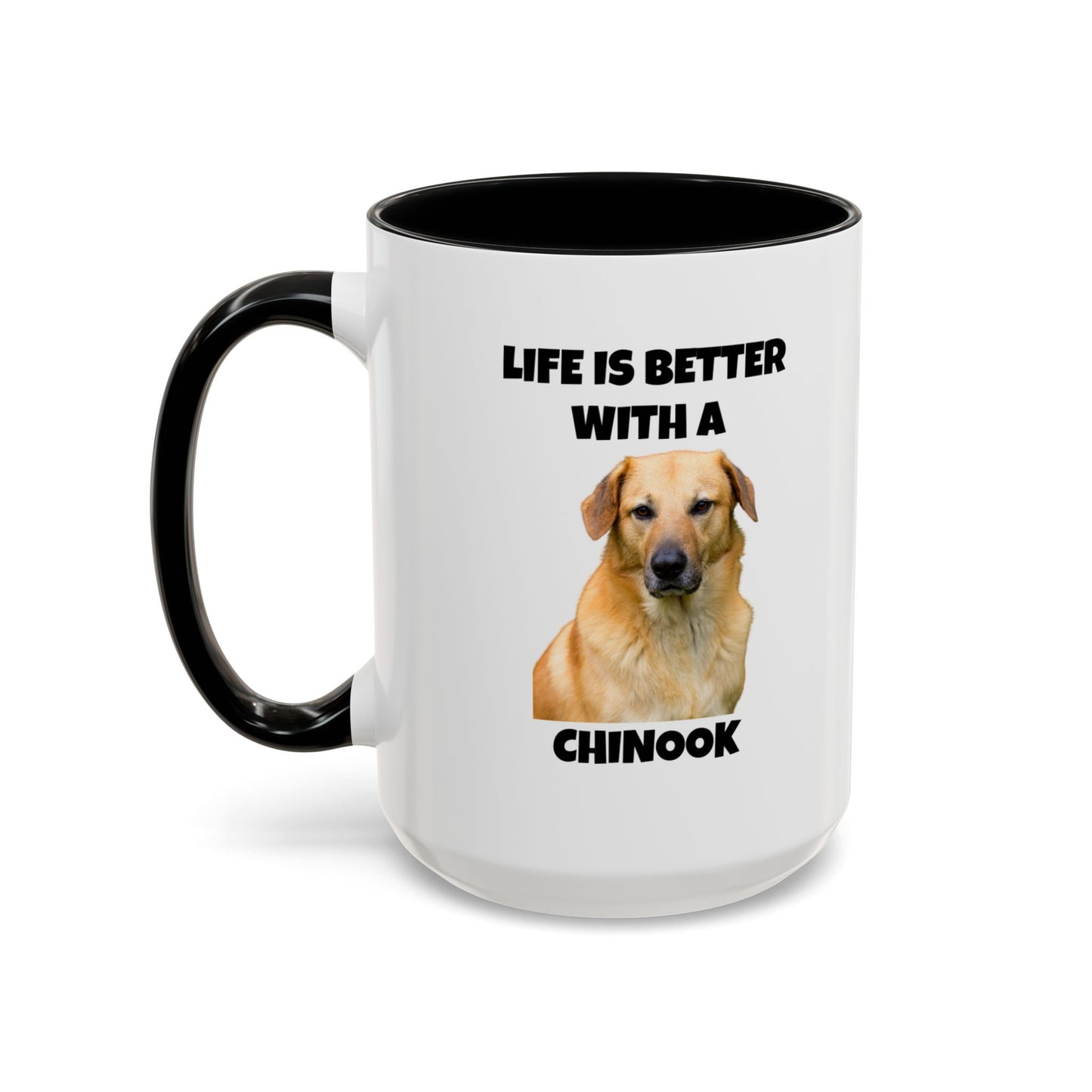 Chinook, Chinook Dog, Life is Better with a Chinook, Accent Coffee Mug (11, 15oz)