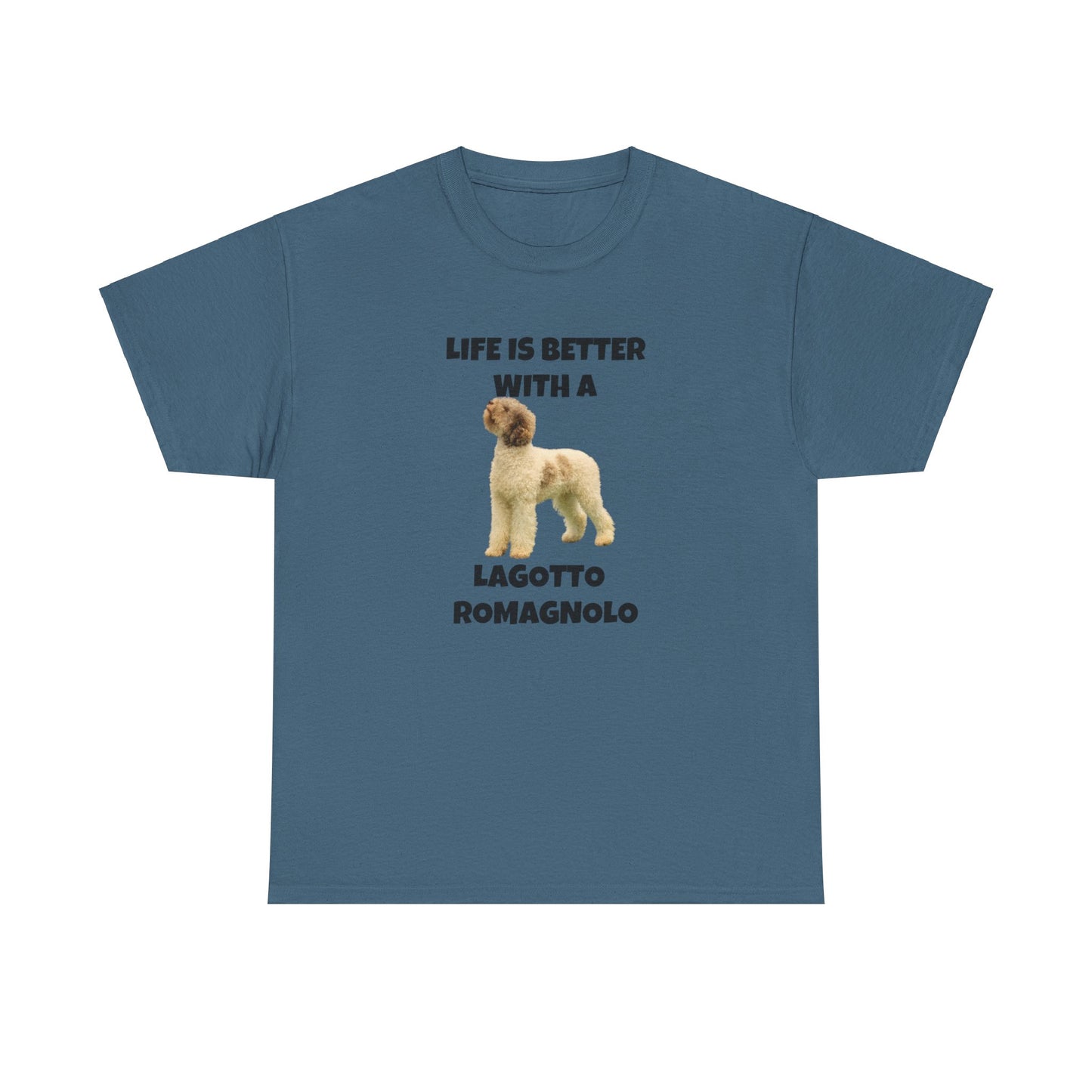 Lagotto Romagnolo, Life is Better with a Lagotto Romagnolo, Unisex Heavy Cotton Tee