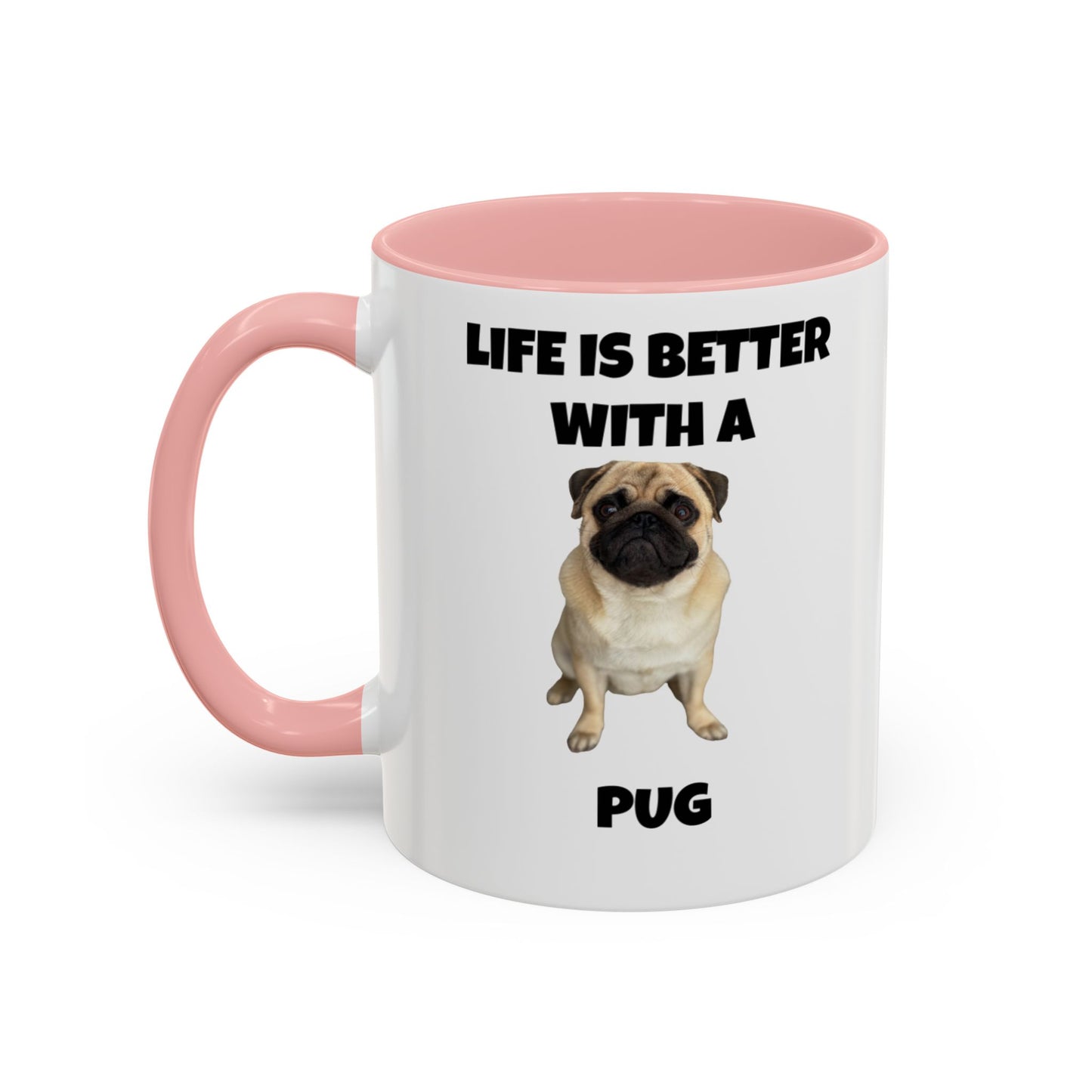 Pug, Pug Dog, Life is Better with a Pug, Accent Coffee Mug (11, 15oz)