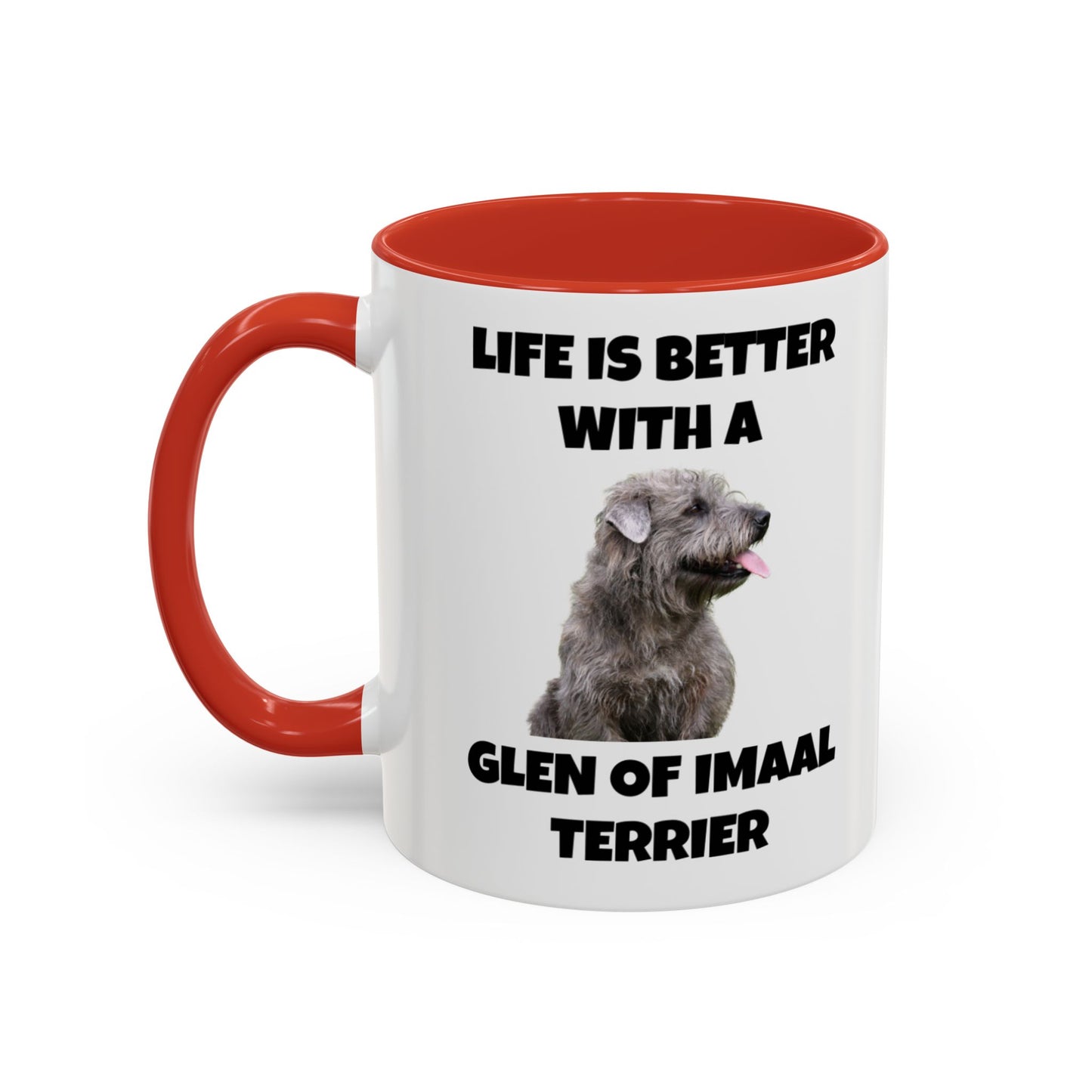 Glen of Imaal Terrier, Glen of Imaal Terrier Dog, Life is Better with a Glen of Imaal Terrier, Accent Coffee Mug (11, 15oz)