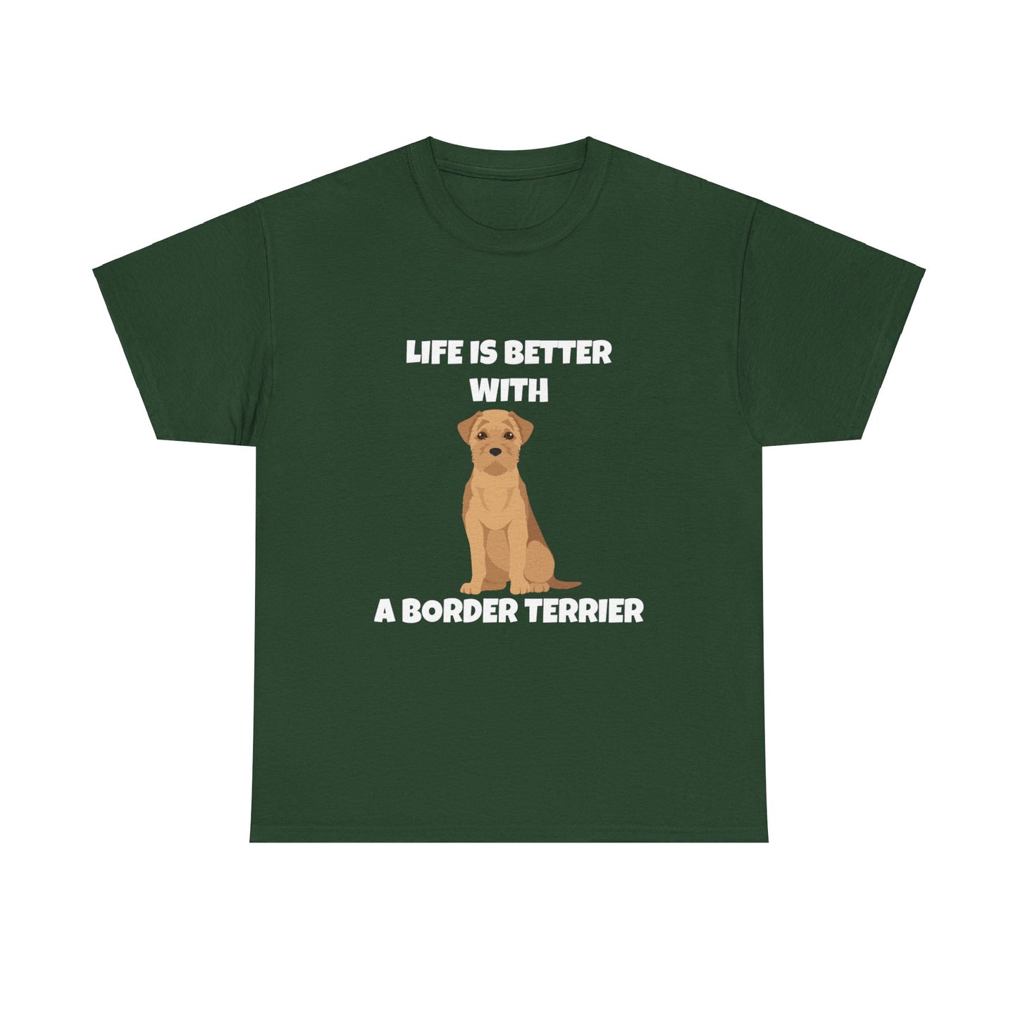 Border Terrier, Border Terrier Dog, Life is Better with a Border Terrier, Dark Unisex Heavy Cotton Tee