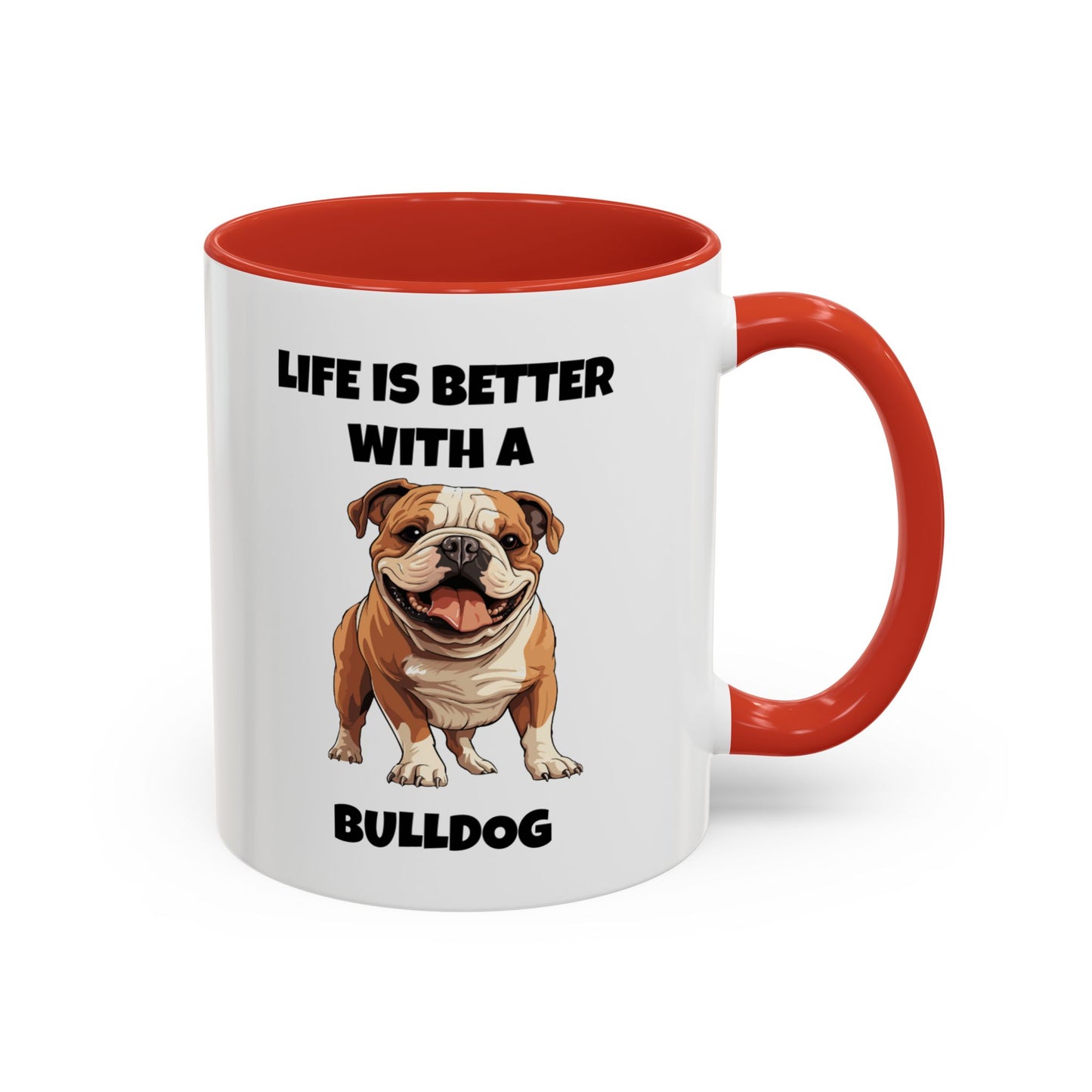 Bulldog, Bull Dog, Life is Better with a Bulldog, Accent Coffee Mug (11, 15oz)