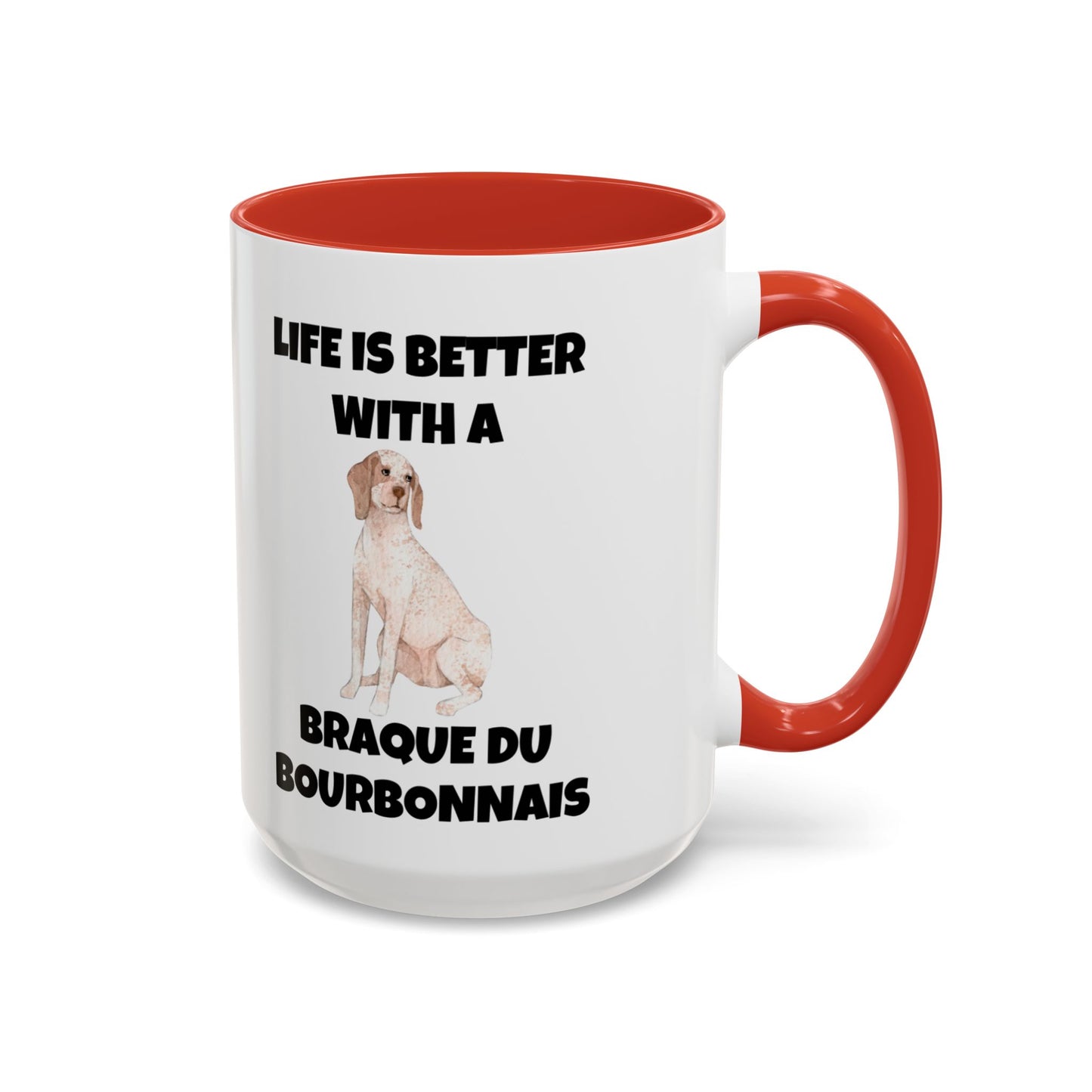 Braque du Bourbonnais, Braque du Bourbonnais Dog, Life is Better with a Braque du Bourbonnais, Accent Coffee Mug (11, 15oz)