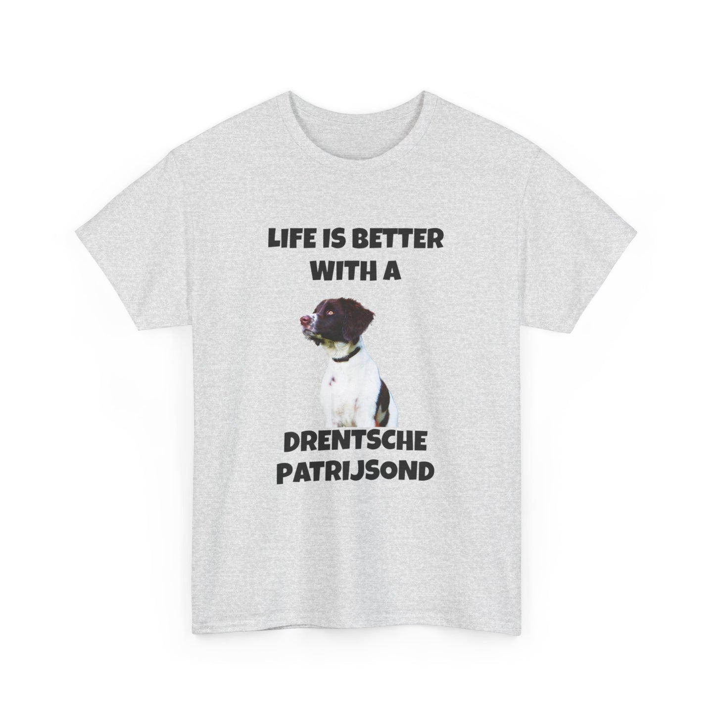 Drent Dog, Drent, Life is Better with a Drentshe Patrijsond, Drentshe Patrijsond Dog, Unisex Heavy Cotton Tee