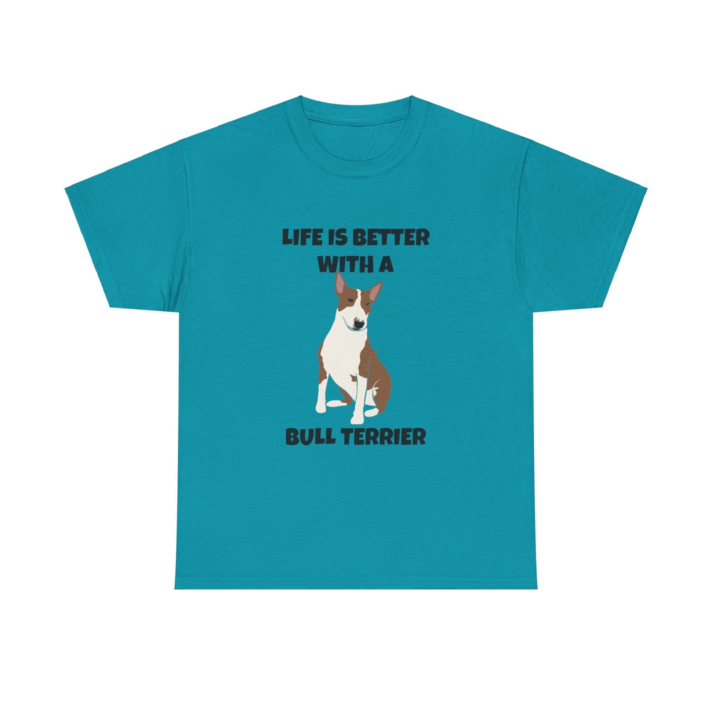 Bull Terrier, Bull Terrier Dog, Life is Better with a Bull Terrier, Unisex Heavy Cotton Tee