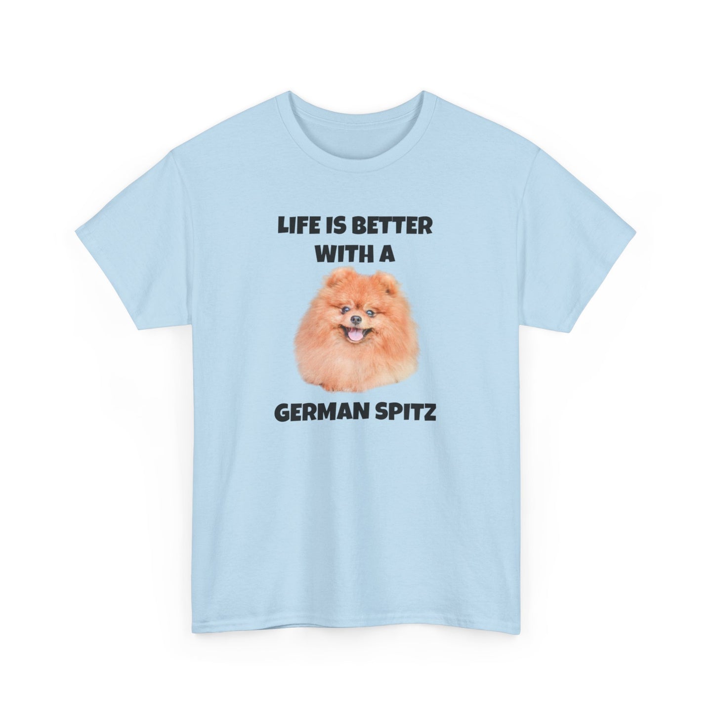 German Spitz, German Spitz Dog, Life is Better with a German Spitz, Unisex Heavy Cotton Tee