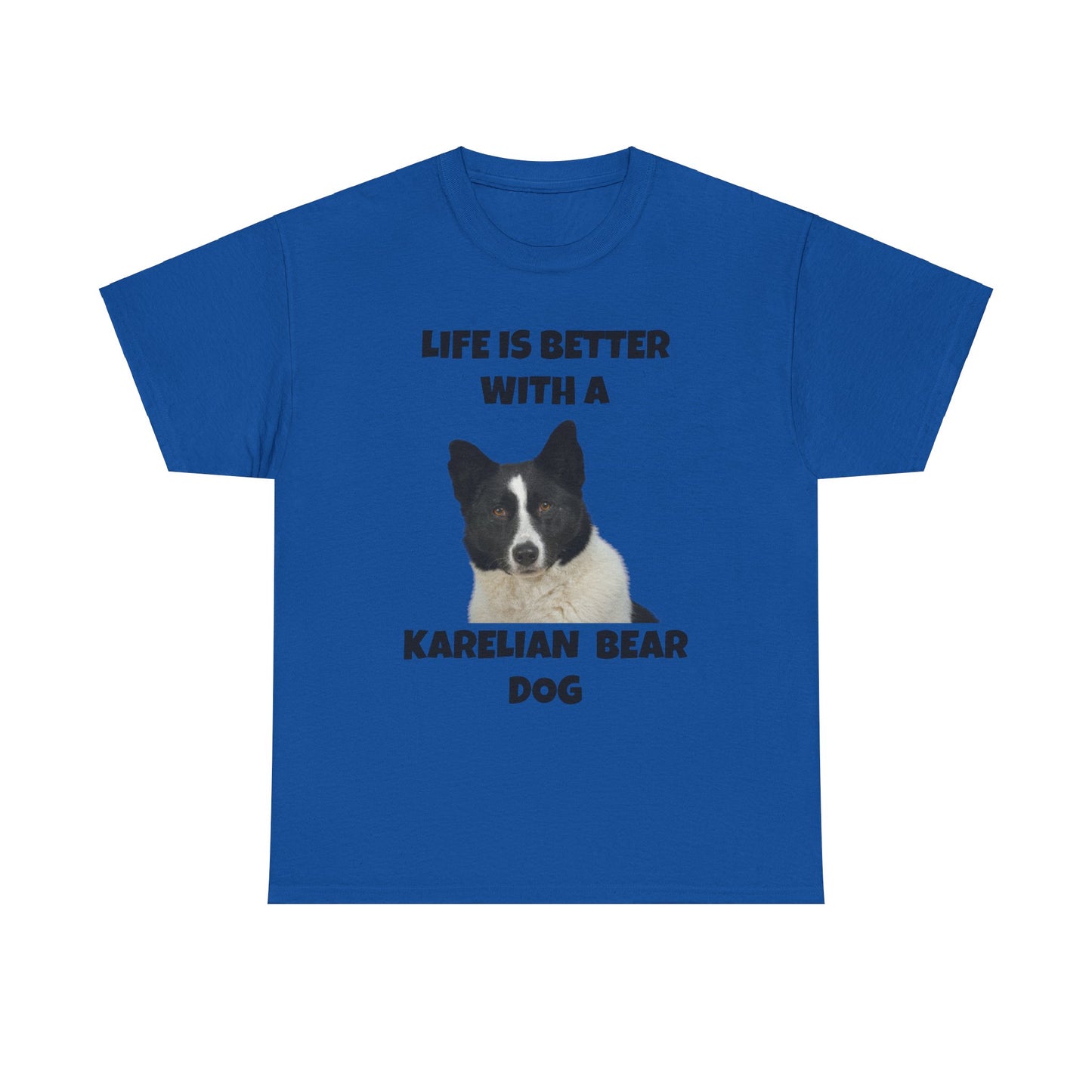 Karelian Bear Dog, Life is Better with a Karelian Bear Dog, Unisex Heavy Cotton Tee