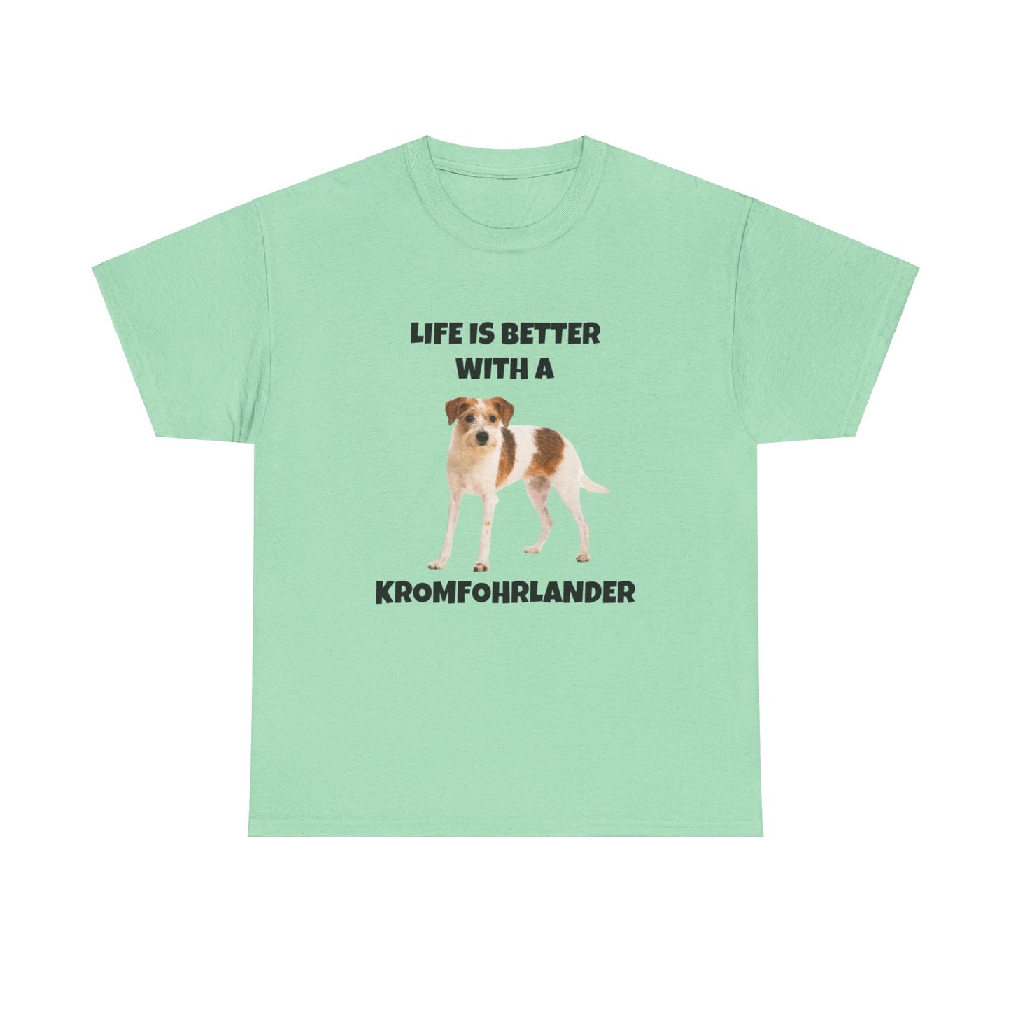 Kromfohrlander, Kromi, Life is Better with a Kromfohrlander, Unisex Heavy Cotton Tee