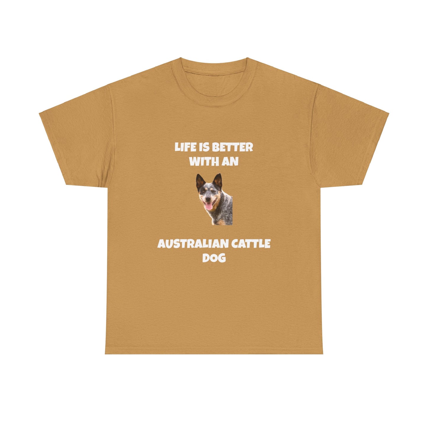 Australian Cattle Dog, Life is Better with an Australian Cattle Dog, Cattle Dog, Blue Tick Heeler, Dark Unisex Heavy Cotton Tee