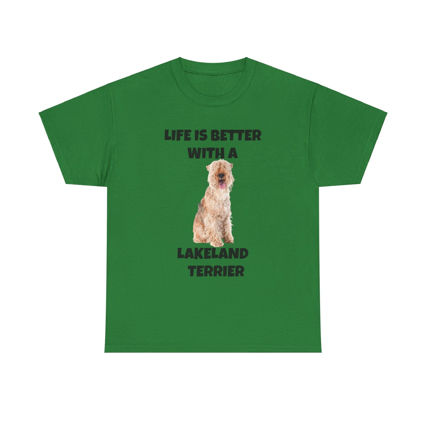 Lakeland Terrier, Life is Better with a Lakeland Terrier, Unisex Heavy Cotton Tee