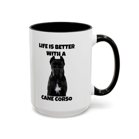 Cane Corso, Cane Corso Dog, Life is Better with a Cane Corso, Accent Coffee Mug (15oz)