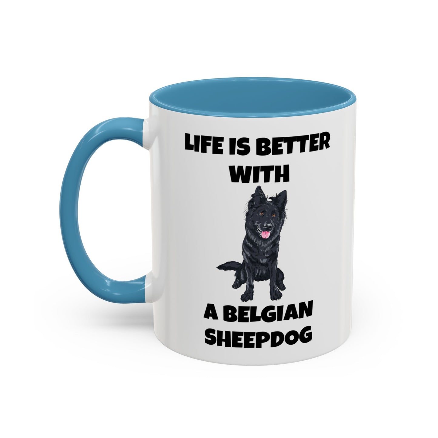 Belgian Sheepdog, Belgian Sheep Dog, Life is Better With A Belgian Sheepdog, Accent Coffee Mug (11, 15oz)