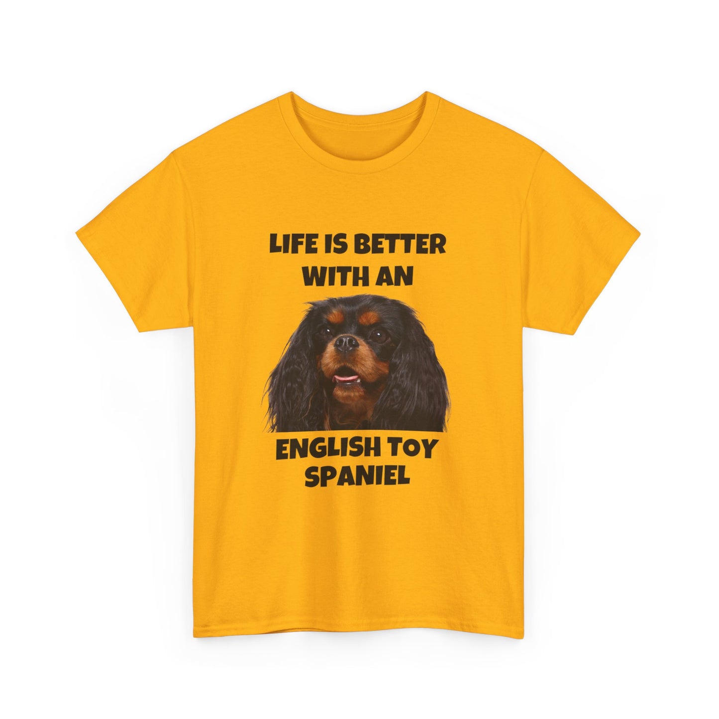 English Toy Spaniel Dog, Life is Better with an English Toy Spaniel, Unisex Heavy Cotton Tee