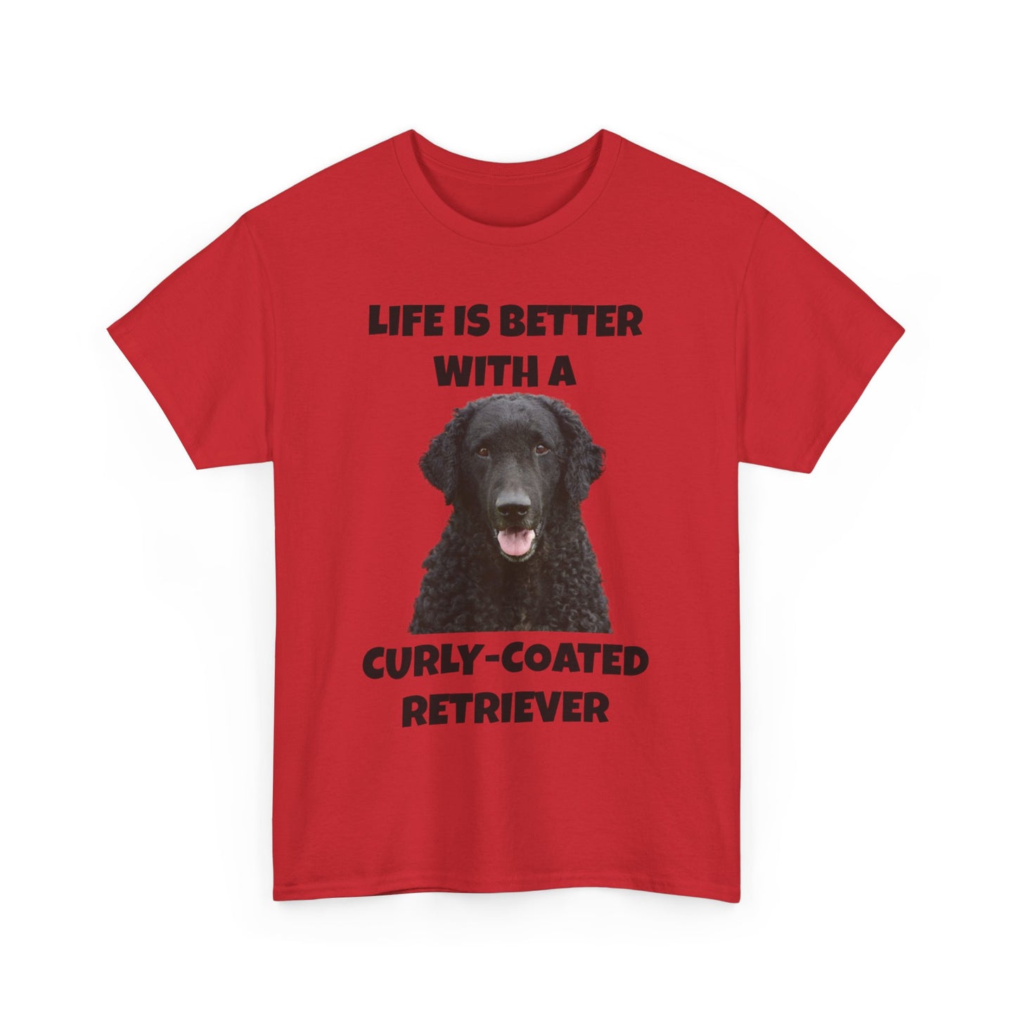 Curly Coated Retriever, Life is Better with a Curly-Coated Retriever, Unisex Heavy Cotton Tee