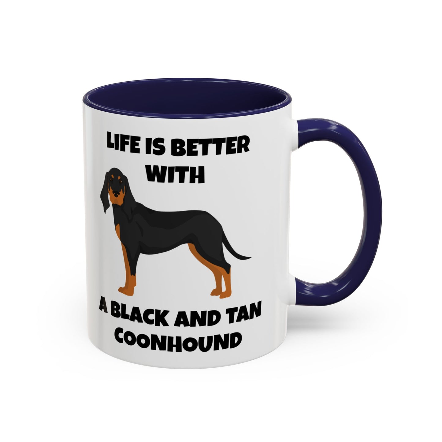 Black and Tan Coonhound, Black and Tan Coon Hound, Black and Tan Coon Hound Dog, Life is Better With a Black And Tan Coonhound, Accent Coffee Mug (11, 15oz)