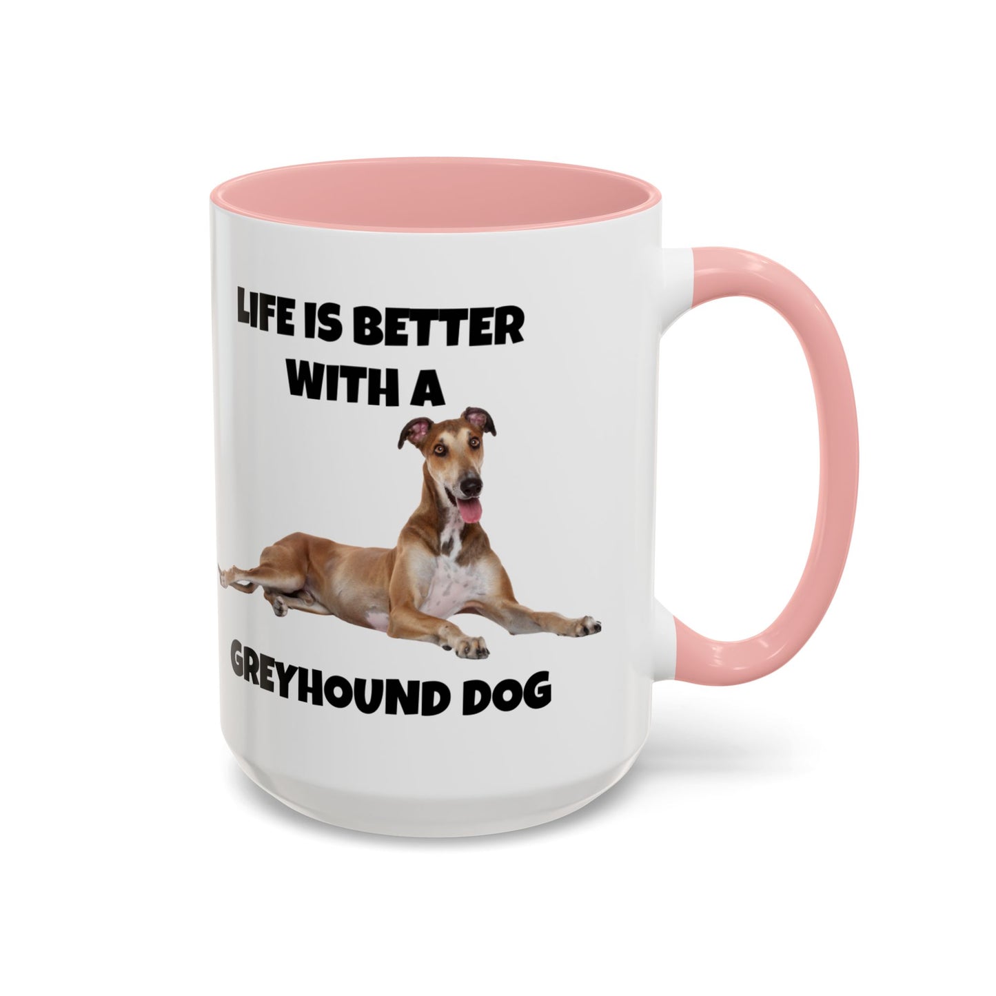 Greyhound, Greyhound Dog, Life is Better with a Greyhound Dog, Accent Coffee Mug (11, 15oz)