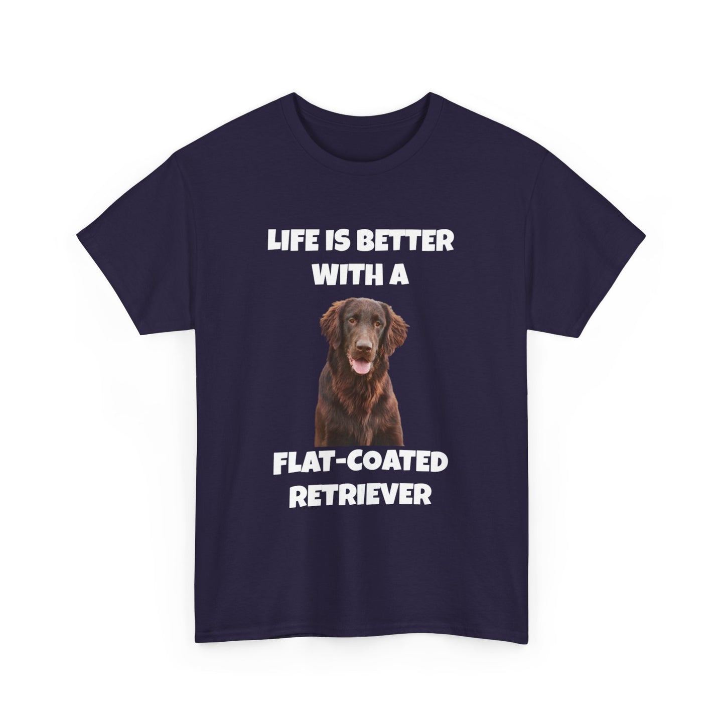 Flat Coated Retriever, Flat Coated Retriever Dog, Flat-Coated Retriever, Life is Better with a Flat-Coated Retriever, Dark Unisex Heavy Cotton Tee