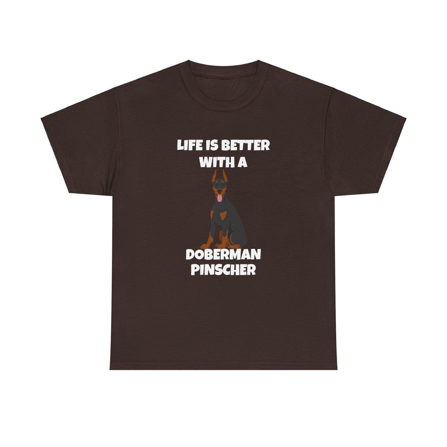 Doberman Pinscher Dog, Life is Better with a Doberman Pinscher, Dark Unisex Heavy Cotton Tee