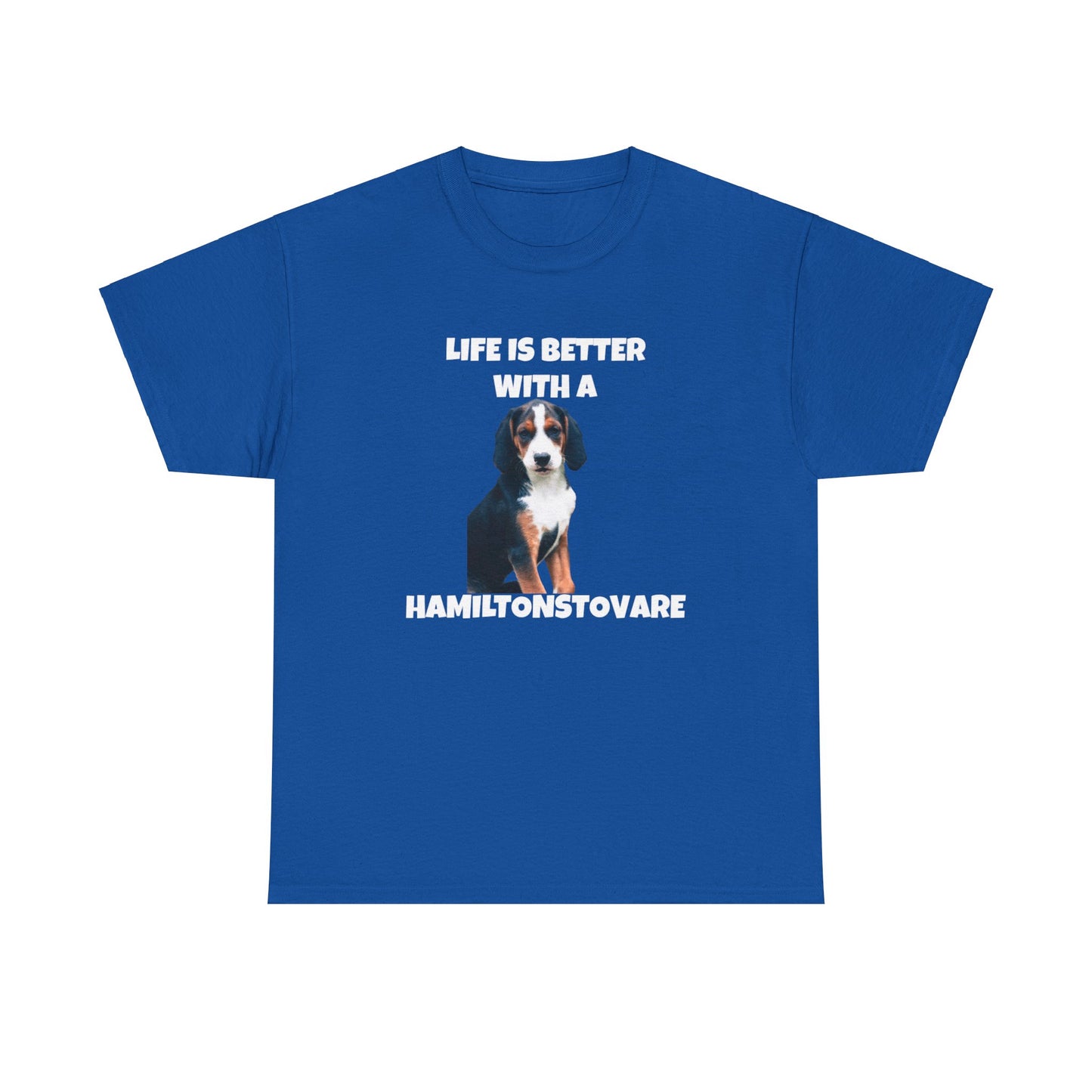 Hamiltonstovare, Hamiltonstovare Dog, Life is Better with a Hamiltonstovare, Dark Unisex Heavy Cotton Tee