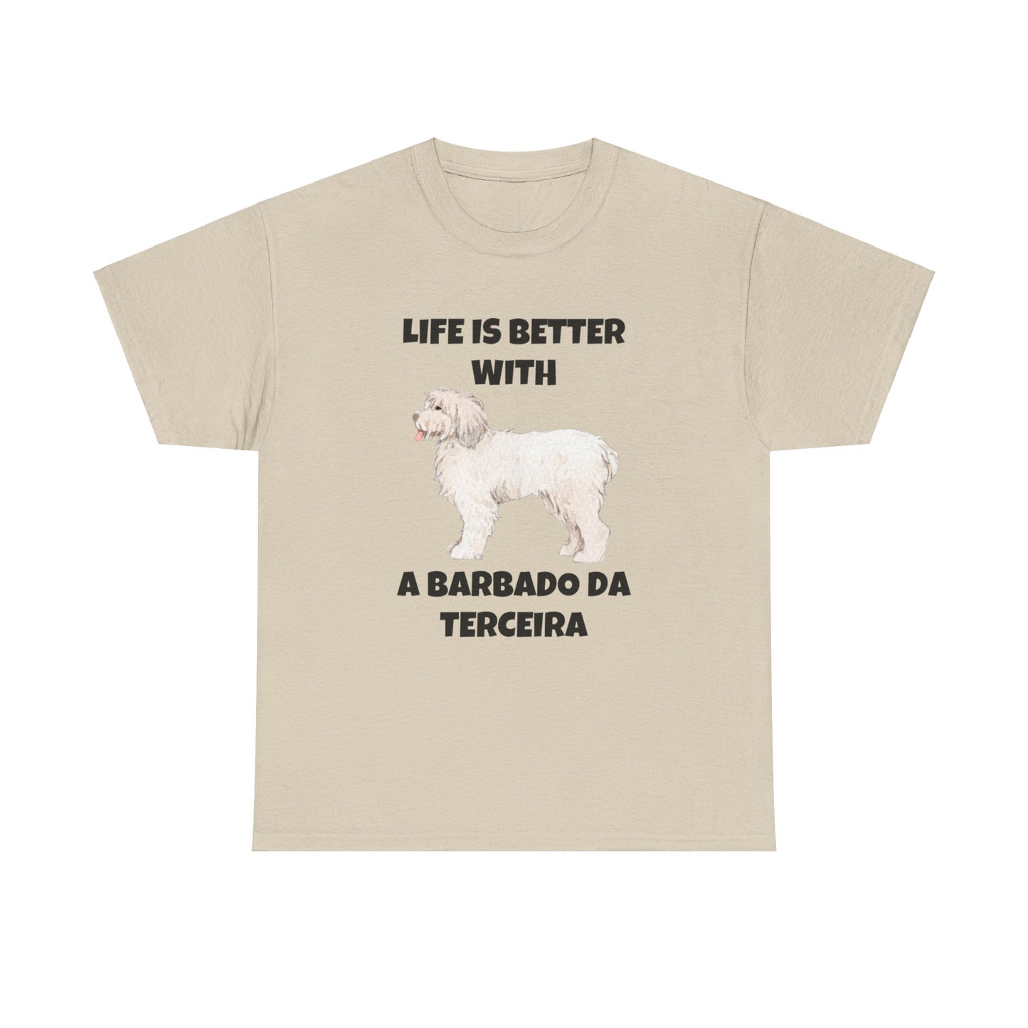 Barbado da Terceira, Barbado da Terceira Dog, Life is Better with a Barbado da Terceira, Unisex Heavy Cotton Tee