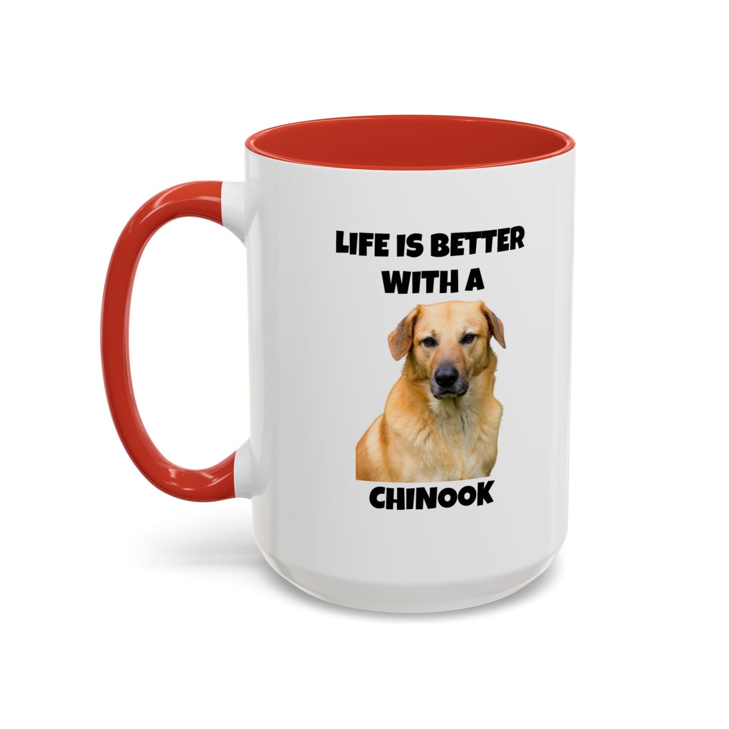 Chinook, Chinook Dog, Life is Better with a Chinook, Accent Coffee Mug (11, 15oz)