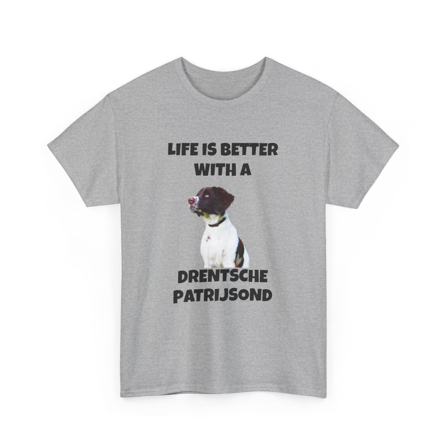 Drent Dog, Drent, Life is Better with a Drentshe Patrijsond, Drentshe Patrijsond Dog, Unisex Heavy Cotton Tee