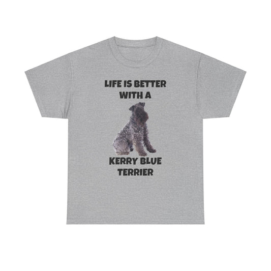 Kerry Blue Terrier, Life is Better with a Kerry Blue Terrier, Unisex Heavy Cotton Tee