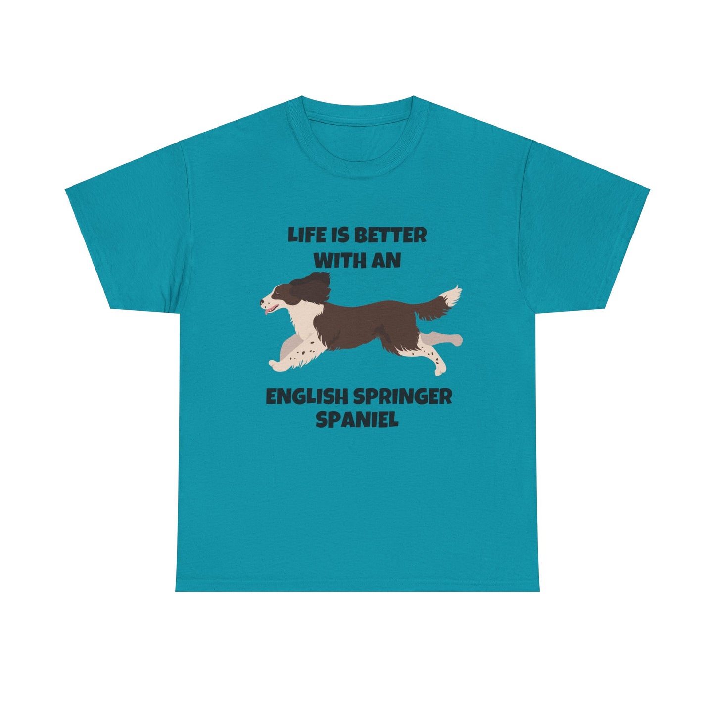 English Springer Spaniel Dog, Life is Better with an English Spaniel, Unisex Heavy Cotton Tee