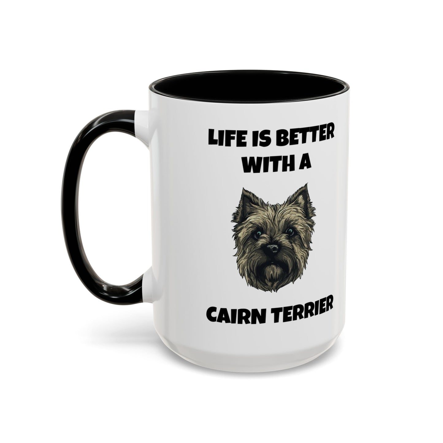 Cairn Terrier, Cairn Terrier Dog, Life is Better with a Cairn Terrier, Accent Coffee Mug (11, 15oz)