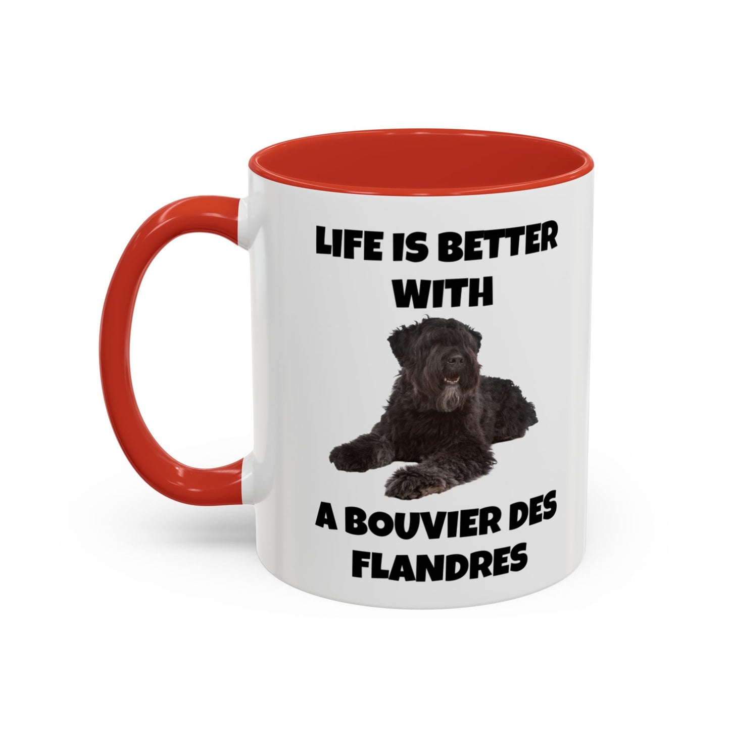 Bouvier des Flandres, Bouvier des Flandres Dog,  Life is Better with a Bouvier des Flandres, Accent Coffee Mug (11, 15oz)