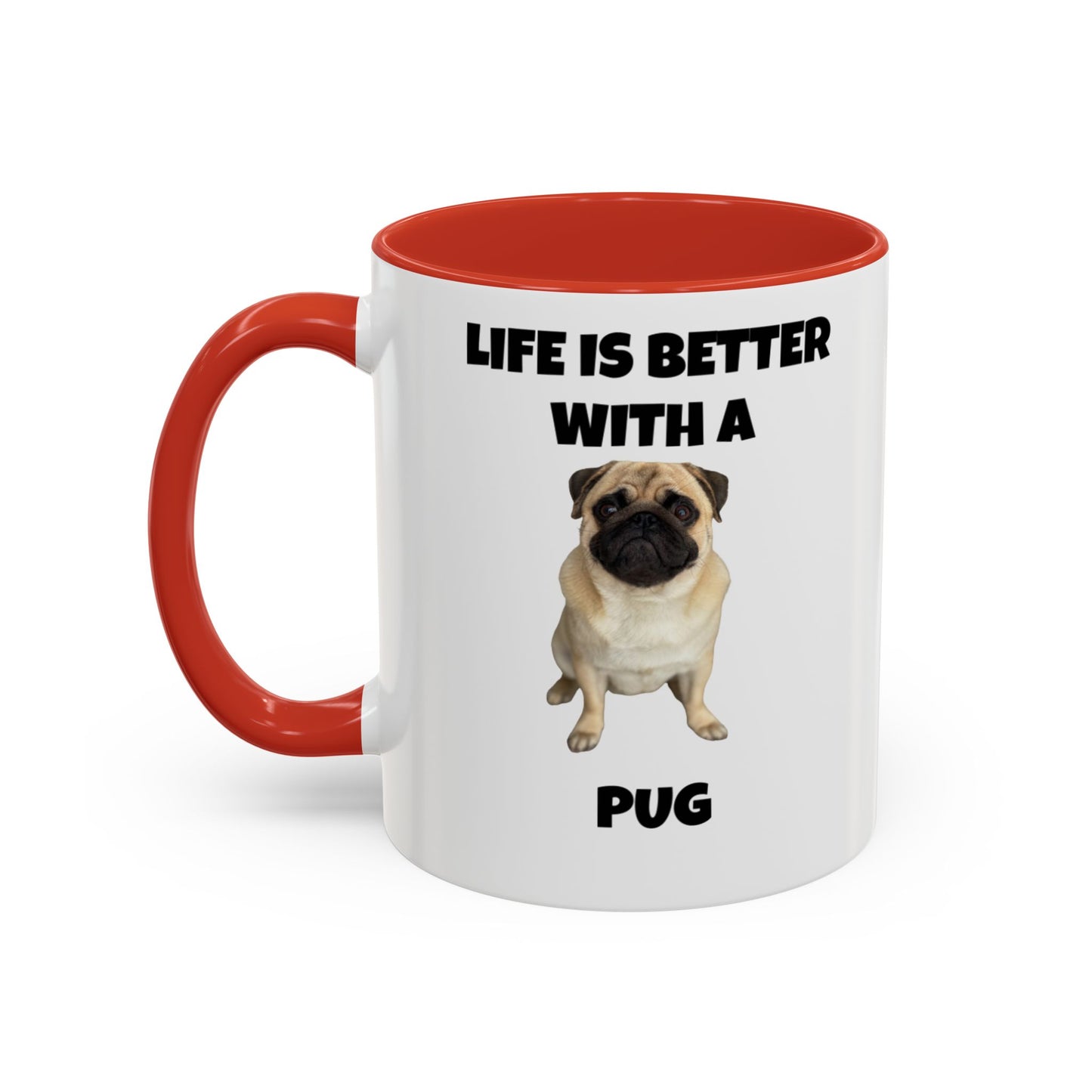 Pug, Pug Dog, Life is Better with a Pug, Accent Coffee Mug (11, 15oz)