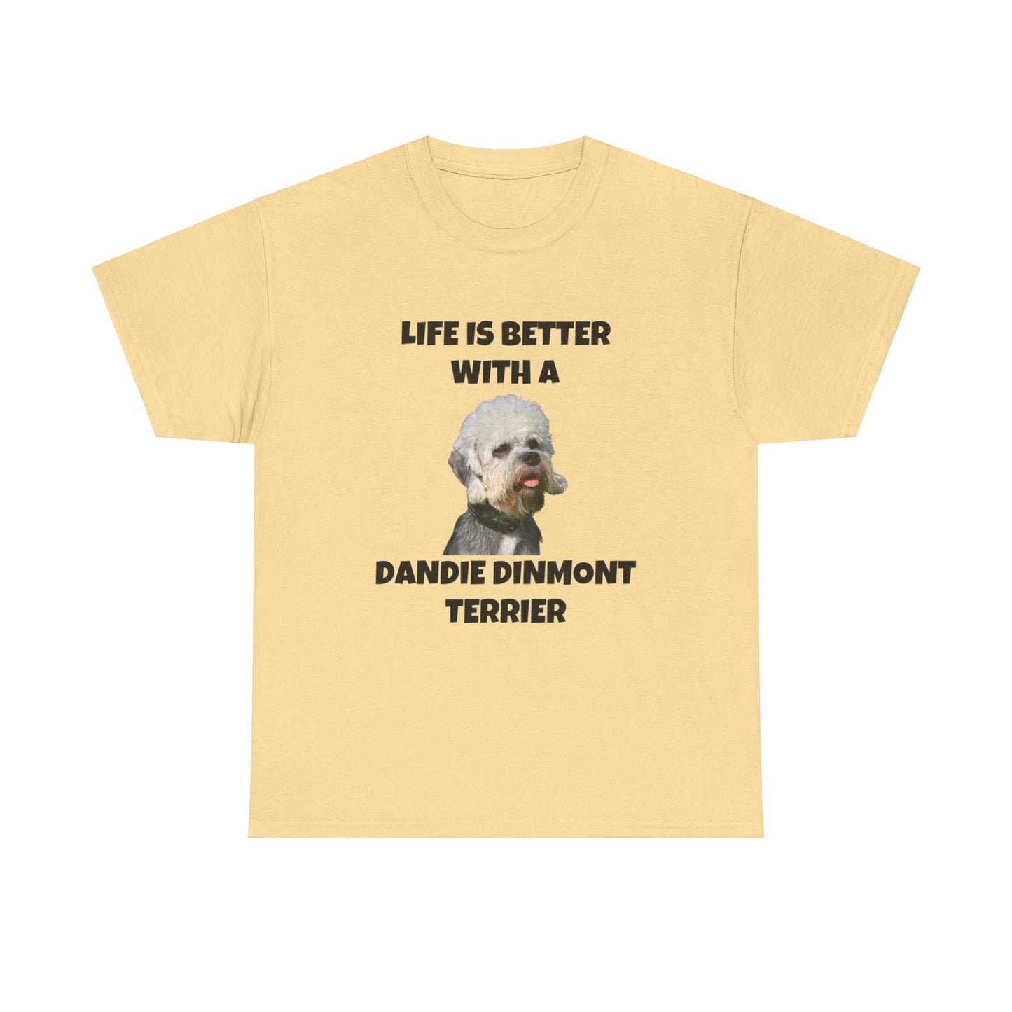 Dandie Dinmont Terrier Dog, Life is Better with a Dandie Dinmont Terrier, Unisex Heavy Cotton Tee