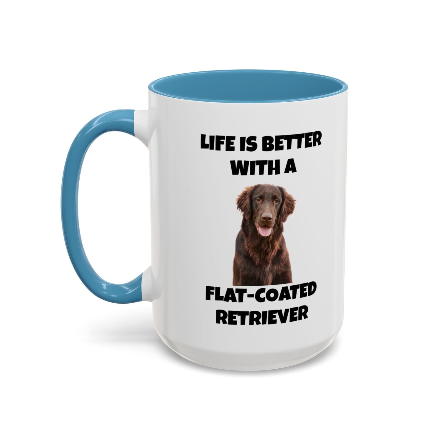 Flat Coated Retriever, Flat Coated Retriever Dog, Flat-Coated Retriever, Life is Better with a Flat-Coated Retriever, Accent Coffee Mug (11, 15oz)