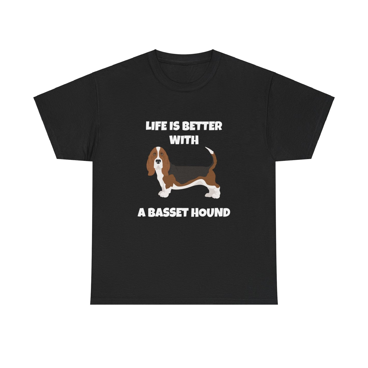 Basset, Basset Hound, Basset Dog, Life is Better With A Basset Hound, Dark Unisex Heavy Cotton Tee