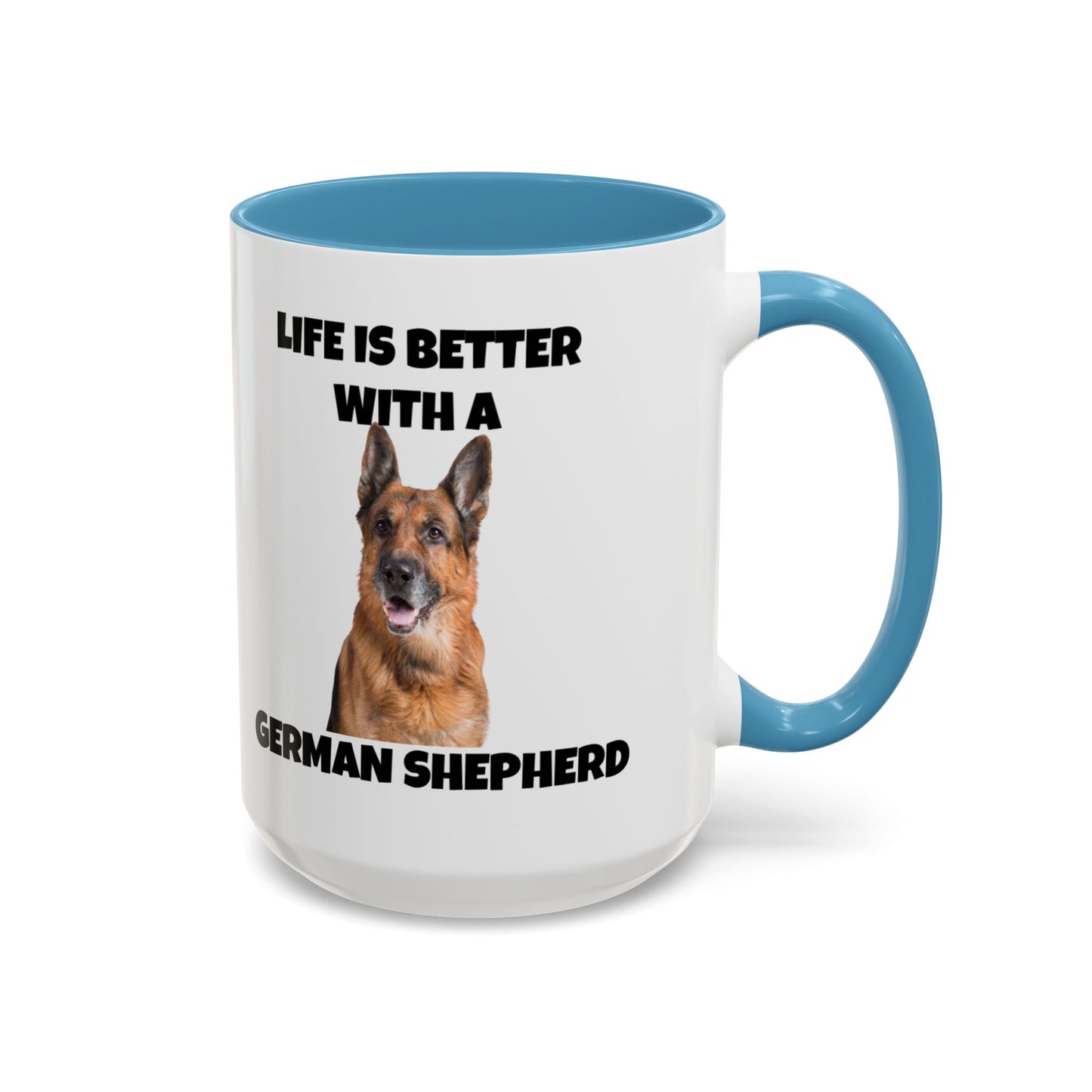 German Shepherd, German Shepherd Dog, Life is Better with a German Shepherd, Accent Coffee Mug (11, 15oz)