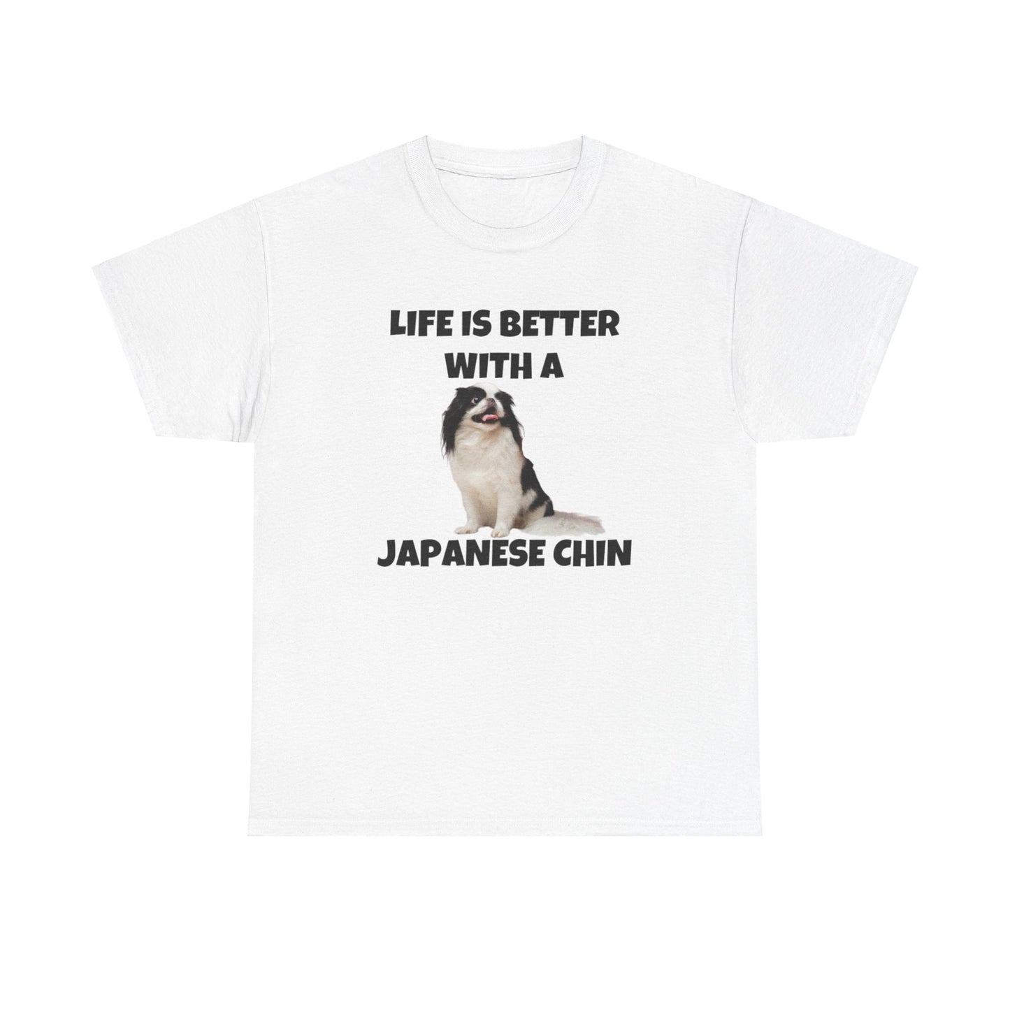 Japanese Chin, Japanese Chin Dog, Life is Better with a Japanese Chin, Unisex Heavy Cotton Tee