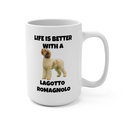 Lagotto Romagnolo, Life is Better with a Lagotto Romagnolo, Mug 15oz