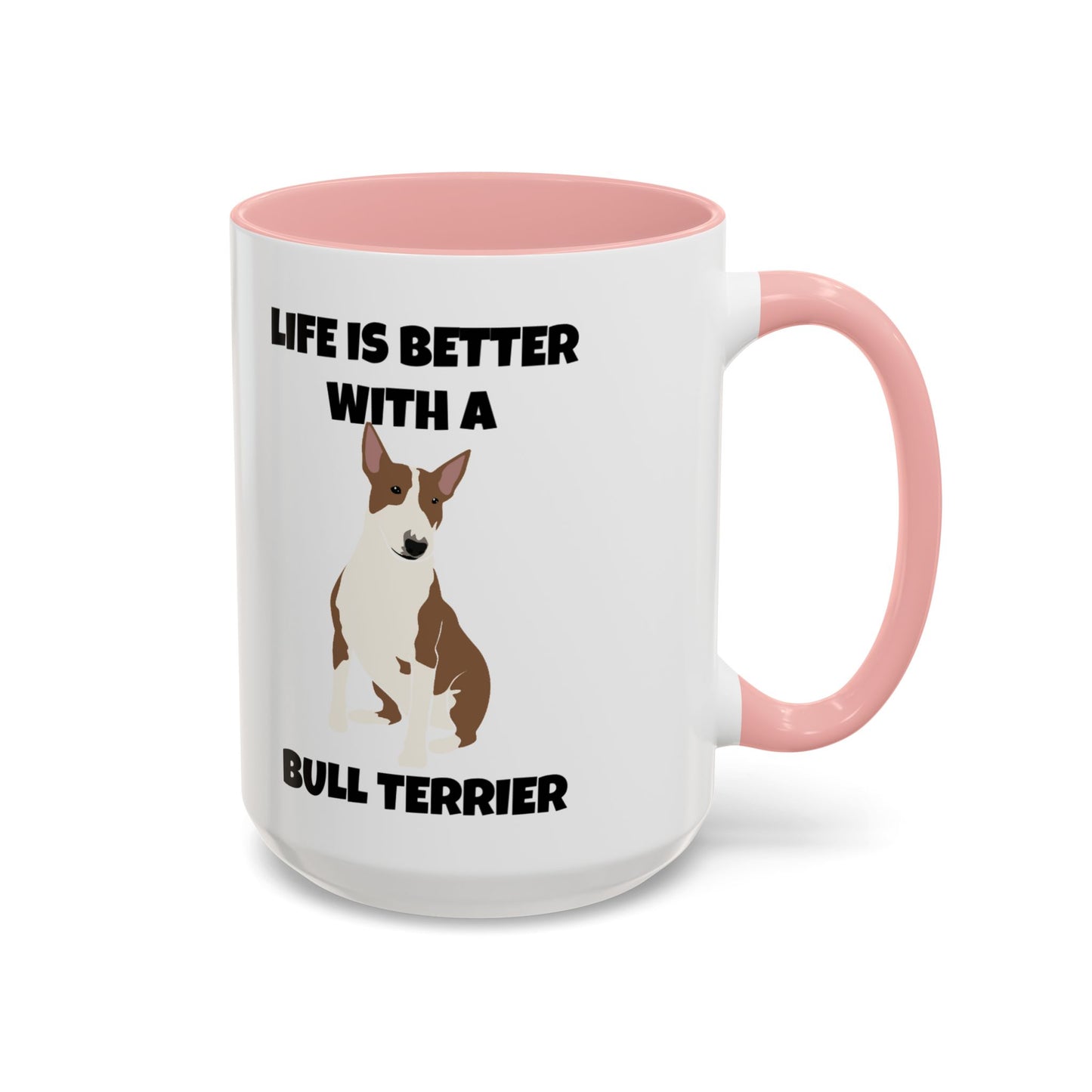 Bull Terrier, Bull Terrier Dog, Life is Better with a Bull Terrier, Accent Coffee Mug (11, 15oz)