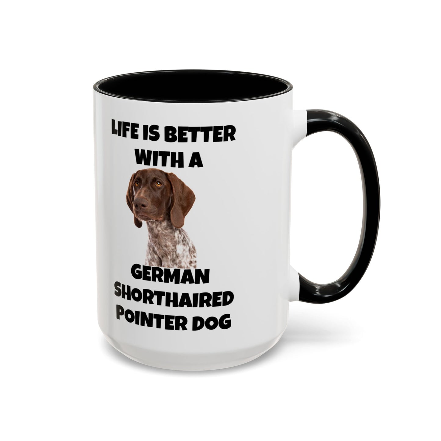 German Shorthaired Pointer Dog, Life is Better with a German Shorthaired Pointer Dog, Accent Coffee Mug (11, 15oz)