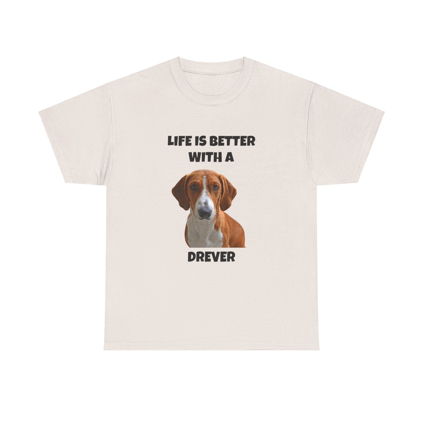 Drever Dog, Life is Better with a Drever, Unisex Heavy Cotton Tee