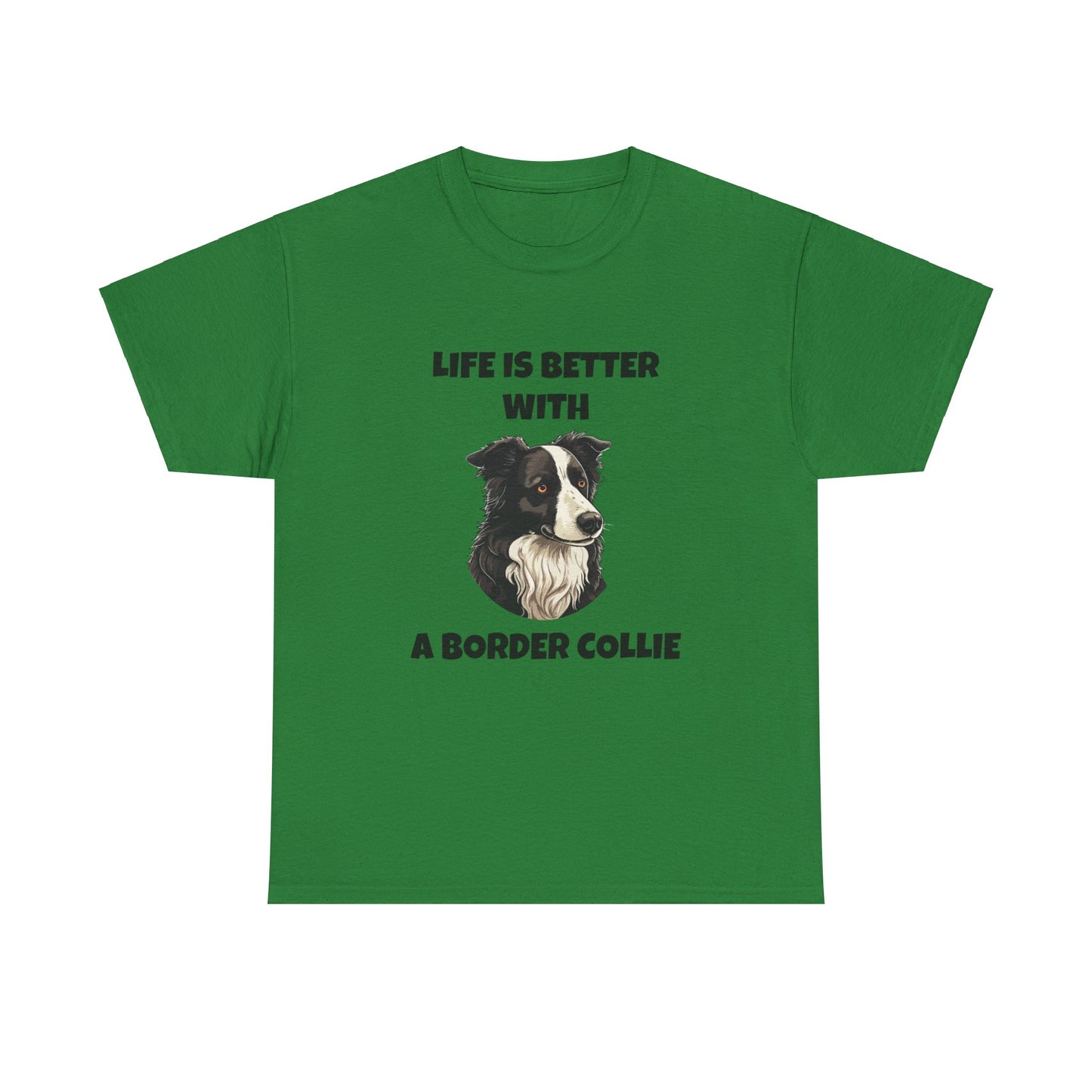 Border Collie, Border Collie Dog, Life is Better with a Border Collie, Unisex Heavy Cotton Tee