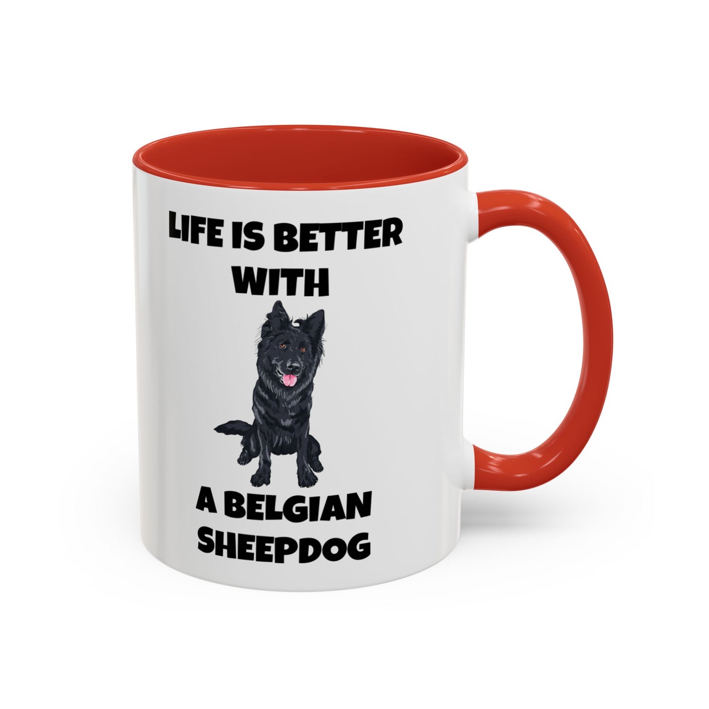 Belgian Sheepdog, Belgian Sheep Dog, Life is Better With A Belgian Sheepdog, Accent Coffee Mug (11, 15oz)