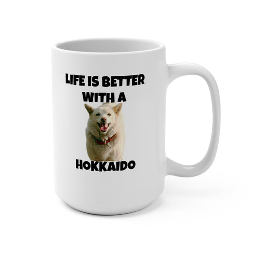 Hokkaido, Hokkaido Dog, Life is Better with a Hokkaido, Mug 15oz