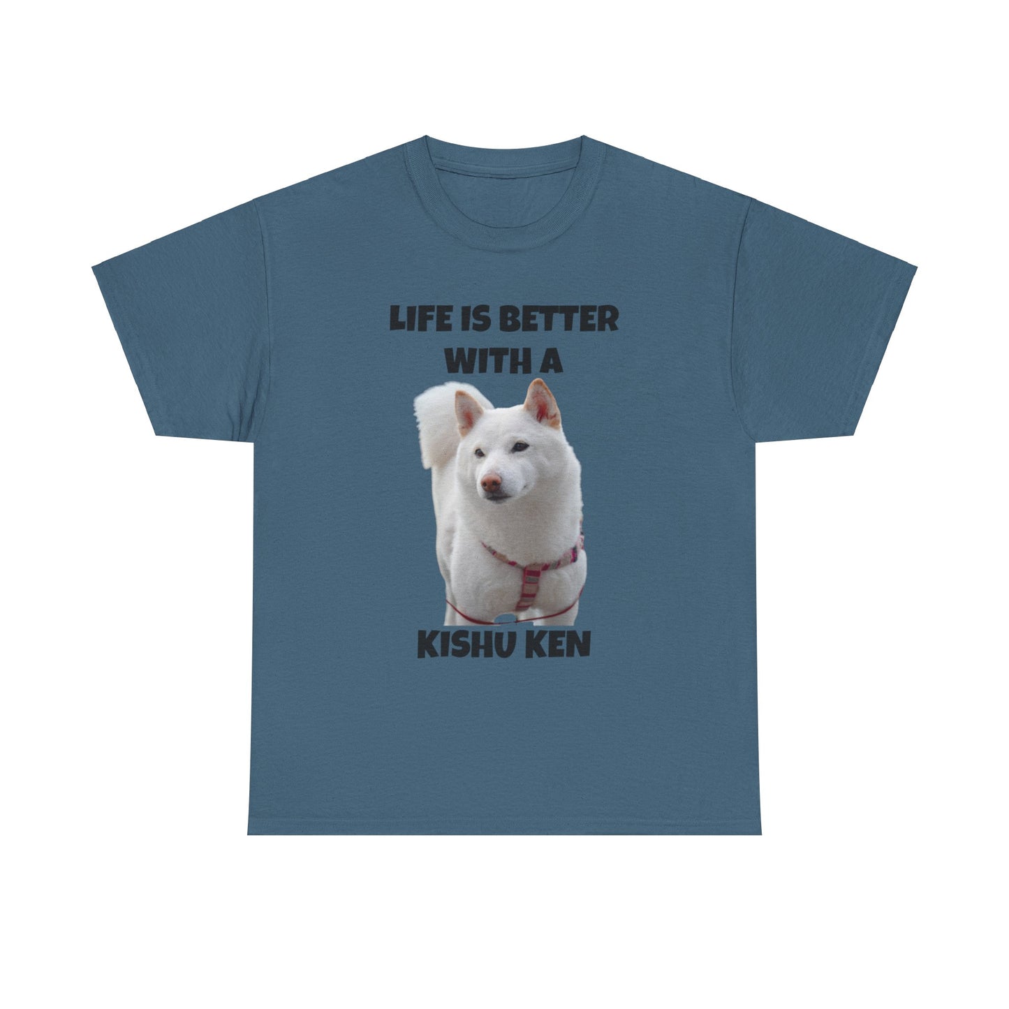 Kishu Ken, Kishu Ken Dog, Life is Better with a Kishu Ken, Unisex Heavy Cotton Tee